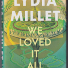 Lydia Millet: We Loved It All - pikkukuva 1