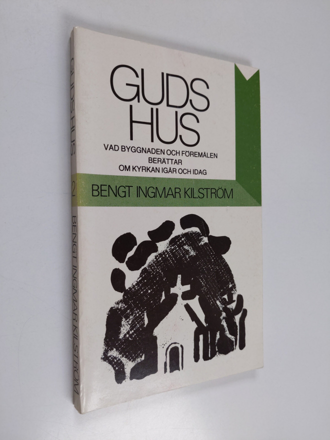 Bengt Ingmar Kilström : Guds hus : vad byggnaden och före...