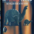 FUTURE IS WILD 100 MILLION YEARS IN THE FUTURE	(44 137)	k - pikkukuva 1