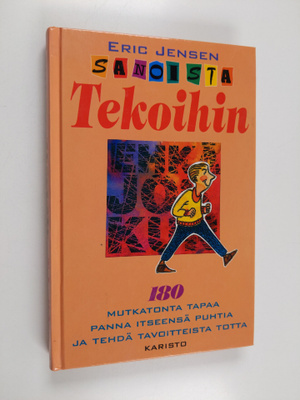 Eric Jensen : Sanoista tekoihin : 180 yksinkertaista tapa...