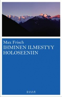 Max Frisch - Ihminen ilmestyy holoseeniin