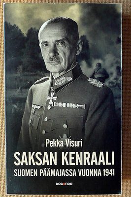 Pekka Visuri: Saksan kenraali Suomen päämajassa vuonna 1941