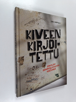 Timo Simppula : Kiveen kirjoitettu : Kakolan seinäkirjoit...