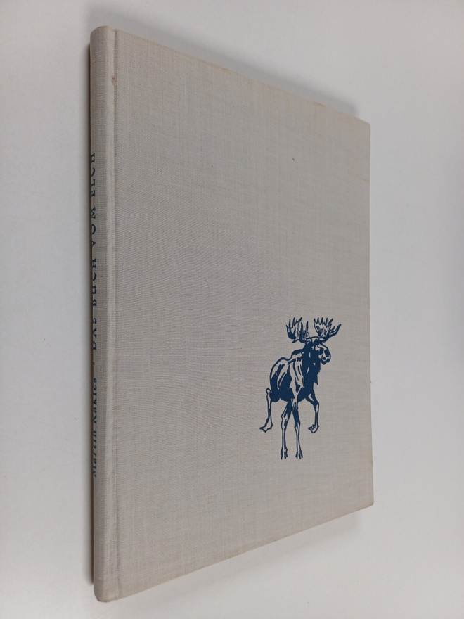 Martin Kakies : Das Buch vom Elch : mit 82 Abbildungen na...