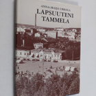 Anna-Maija Urkola : Lapsuuteni Tammela - pikkukuva 1
