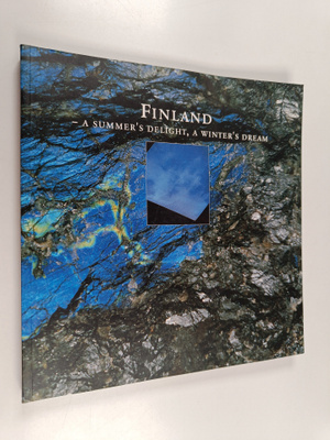Finland : A Summer's Delight, a Winter's Dream