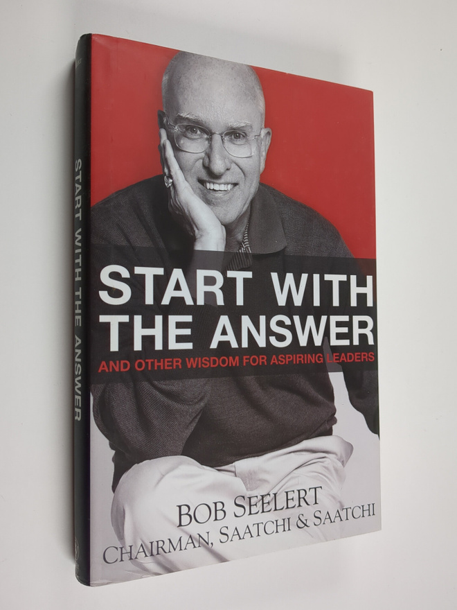 Bob Seelert : Start with the answer : and other wisdom fo...