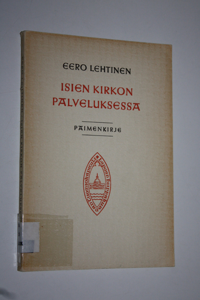 Eero Lehtinen : Isien kirkon palveluksessa : paimenkirje ...