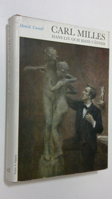 Henrik Cornell : Carl Milles : hans liv och hans vänner