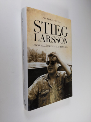 Jan-Erik Pettersson : Stieg Larsson : idealisti, journali...