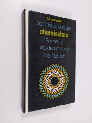 N. Figurowski : Die Entdeckung der chemischen Elemente un...