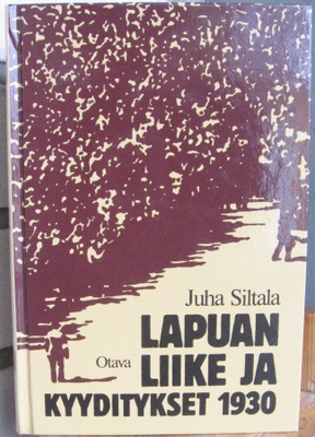 Juha Siltala: Lapuan liike ja kyyditykset 1930, Otava 2005