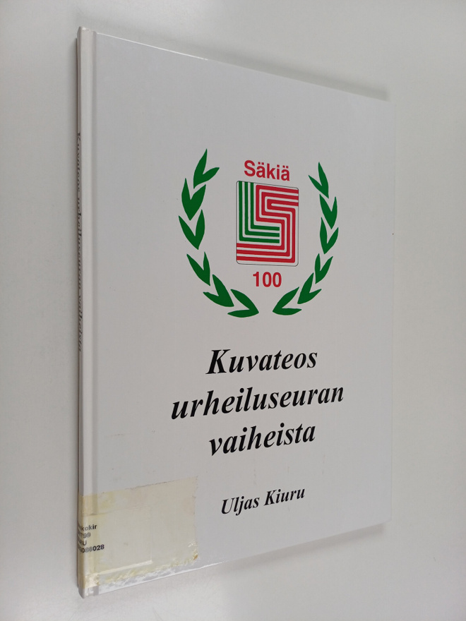 Uljas Kiuru : Säkiä 100 : kuvateos urheiluseuran vaiheist...