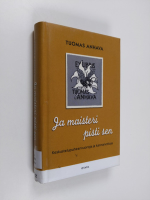 Tuomas Anhava : Ja maisteri pisti sen : keskustelupuheenv...