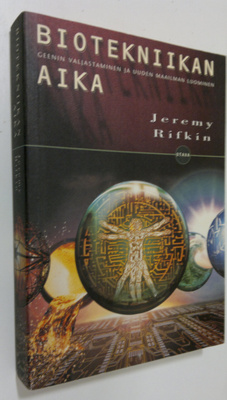 Jeremy Rifkin : Biotekniikan aika : geenin valjastaminen ...