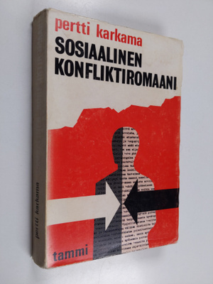 Pertti Karkama : Sosiaalinen konfliktiromaani : Rakennetu...