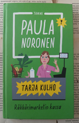 Paula Noronen - Tarja Kulho: räkkärimarketin kassa (sid.)