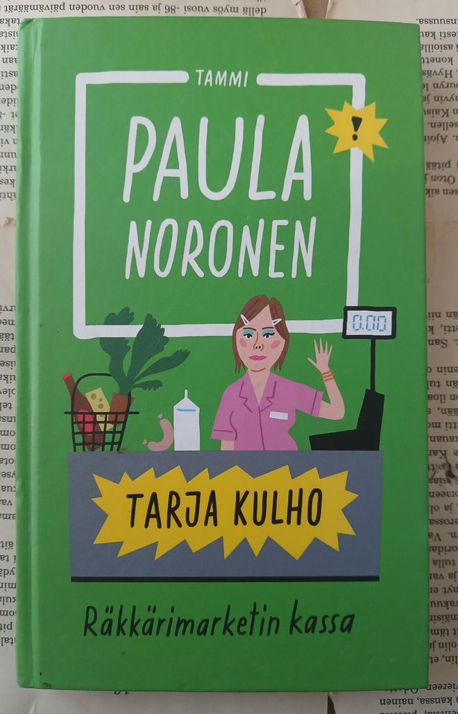 Paula Noronen - Tarja Kulho: räkkärimarketin kassa (sid.)